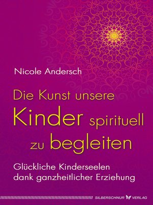 cover image of Die Kunst, unsere Kinder spirituell zu begleiten